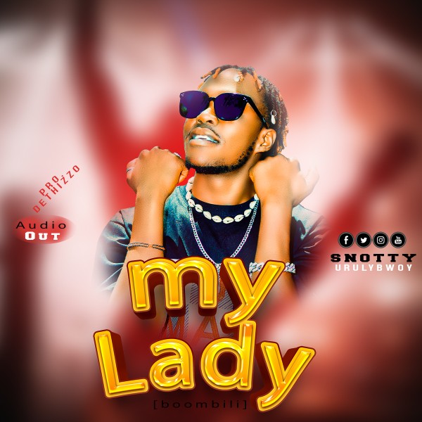 My Lady - Snotty Unrulybwoy