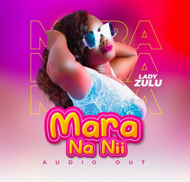 Mara Na Nii - Lady Zulu