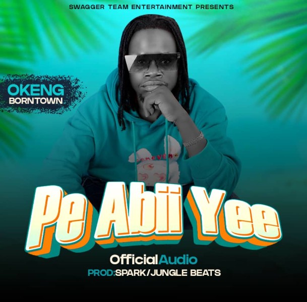 Pee Abii Yee - Okeng Born Town