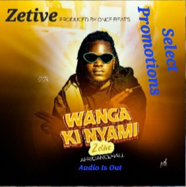 Wanga Ki Nyami - Zetive_Select Promotions