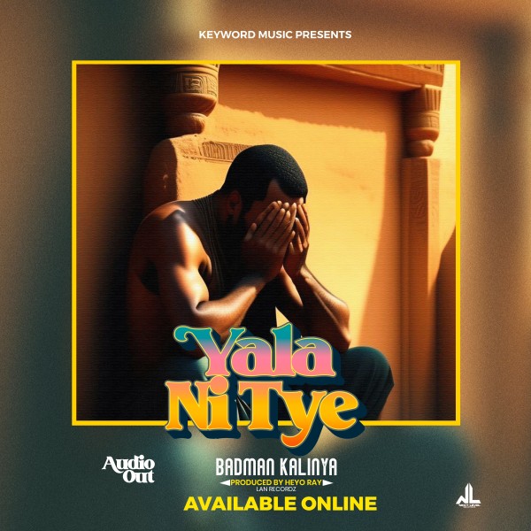 Yala Ni  Tye - Badman Kalinya